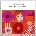 (LP Vinile) Lindstrom - Six Cups Of Rebel vinile