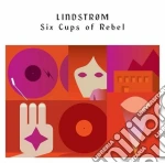 Lindstrom - Six Cups Of Rebel cd