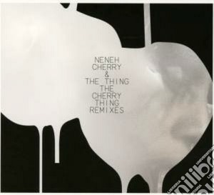 Neneh Cherry & The Thing - The Cherry Thing Remixes cd musicale di Neneh Cherry