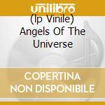 (lp Vinile) Angels Of The Universe cd
