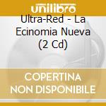 Ultra-Red - La Ecinomia Nueva (2 Cd) cd musicale di Ultra