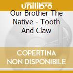 Our Brother The Native - Tooth And Claw