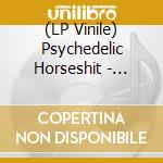 (LP Vinile) Psychedelic Horseshit - Laced