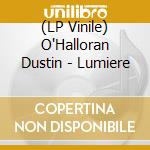 (LP Vinile) O'Halloran Dustin - Lumiere lp vinile di Dustin O'halloran