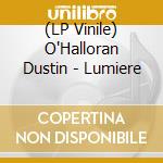 (LP Vinile) O'Halloran Dustin - Lumiere vinile
