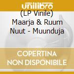 (LP Vinile) Maarja & Ruum Nuut - Muunduja vinile