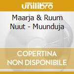 Maarja & Ruum Nuut - Muunduja cd musicale di Maarja & Ruum Nuut