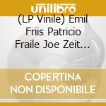(LP Vinile) Emil Friis Patricio Fraile Joe Zeit - The Expected Sounds Of Minor Music vinile