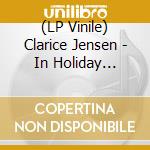 (LP Vinile) Clarice Jensen - In Holiday Clothing Out Of The Grea vinile