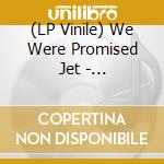 (LP Vinile) We Were Promised Jet - Unravelling lp vinile di We were promised jet