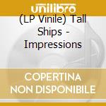 (LP Vinile) Tall Ships - Impressions vinile
