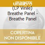 (LP Vinile) Breathe Panel - Breathe Panel vinile