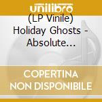 (LP Vinile) Holiday Ghosts - Absolute Reality vinile