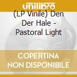 (LP Vinile) Den Der Hale - Pastoral Light vinile