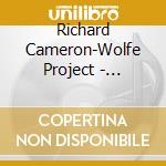 Richard Cameron-Wolfe Project - Burning Questions: Music Of Richard Cameron-Wolfe cd