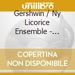 Gershwin / Ny Licorice Ensemble - Licorice Rhapsody cd