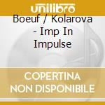 Boeuf / Kolarova - Imp In Impulse cd