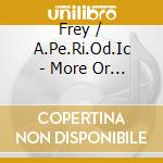 Frey / A.Pe.Ri.Od.Ic - More Or Less cd