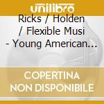 Ricks / Holden / Flexible Musi - Young American Inventions cd