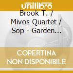Brook T. / Mivos Quartet / Sop - Garden Of Diverging Paths cd