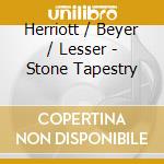 Herriott / Beyer / Lesser - Stone Tapestry cd