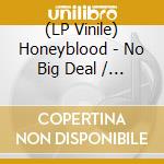 (LP Vinile) Honeyblood - No Big Deal / The Black Cloud (7') vinile
