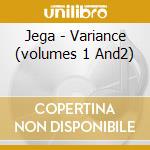 Jega - Variance (volumes 1 And2)