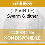 (LP VINILE) Swarm & dither cd