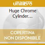 Huge Chrome Cylinder... cd