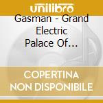 Gasman - Grand Electric Palace Of Variety (2 Cd) cd
