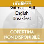 Shitmat - Full English Breakfest