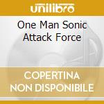 One Man Sonic Attack Force cd musicale di HELLFISH
