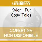 Kyler - Pur Cosy Tales cd
