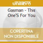 Gasman - This One'S For You cd