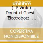 (LP Vinile) Doubtful Guest - 'Electrobotz - 12''