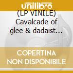 (LP VINILE) Cavalcade of glee & dadaist happy hardco cd