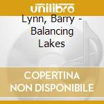 Lynn, Barry - Balancing Lakes cd