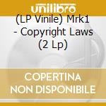 (LP Vinile) Mrk1 - Copyright Laws (2 Lp) vinile