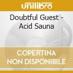 Doubtful Guest - Acid Sauna cd