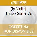 (lp Vinile) Throw Some Ds cd