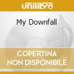 My Downfall cd