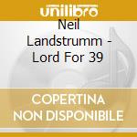 Neil Landstrumm - Lord For 39 cd musicale di Neil Landstrumm