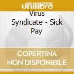 Virus Syndicate - Sick Pay cd