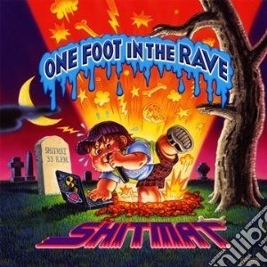 Shitmat - One Foot In The Rave cd musicale di SHITMAT