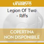 Legion Of Two - Riffs cd musicale di LEGION OF TWO