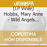 (LP Vinile) Hobbs, Mary Anne - Wild Angels (2 Lp) lp vinile di Mary anne Hobbs