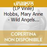 (LP Vinile) Hobbs, Mary Anne - Wild Angels (2 Lp) vinile