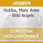 Hobbs, Mary Anne - Wild Angels cd musicale di Mary anne Hobbs