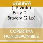 (LP Vinile) Falty Dl - Bravery (2 Lp) lp vinile di Dl Falty
