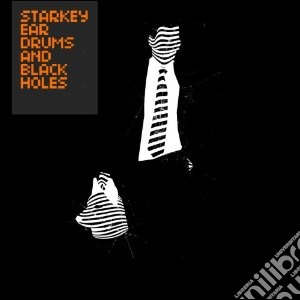 Starkey - Ear Drums & Black Holes cd musicale di STARKEY
